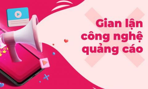 Đừng trở thành nạn nhân của gian lận công nghệ quảng cáo